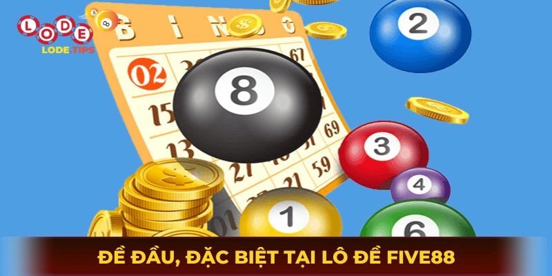 Đề đầu, đặc biệt tại lô đề Five88